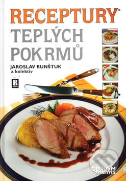 Receptury teplých pokrmů + CD - Jaroslav Runštuk a kolektiv, R PLUS, 2007