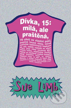Kniha: Dívka, 15: milá, ale praštěná (Sue Limb). BB/art, 2007 Kniha: Dívka, 15: milá, ale praštěná (Sue Limb). BB/art, 2007