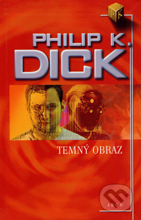 Kniha: Temný obraz (Philip K. Dick). Argo, 2005 Kniha: Temný obraz (Philip K. Dick). Argo, 2005