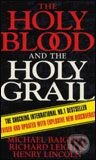 Holy Blood and the Holy Grail - Michael Baigent, Richard Leigh, Henry Lincoln, Arrow Books, 1996