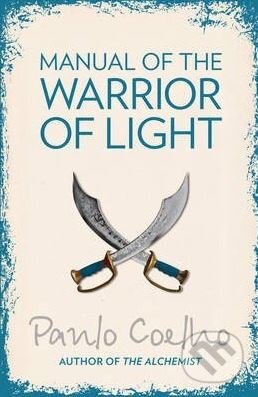 Kniha: Manual of the Warrior of Light (Paulo Coelho). HarperCollins, 2003 Kniha: Manual of the Warrior of Light (Paulo Coelho). HarperCollins, 2003