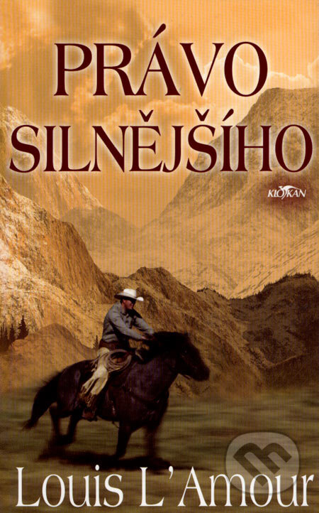 Kniha: Právo silnějšího (Louis L' Amour). Alpress, 2007 Kniha: Právo silnějšího (Louis L' Amour). Alpress, 2007