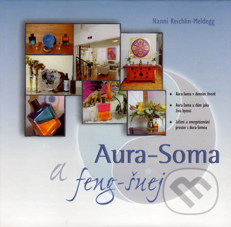 Kniha: Aura-Soma a feng-šuej (Hanni Reichlin-Meldegg). Barevný svět, 2006 Kniha: Aura-Soma a feng-šuej (Hanni Reichlin-Meldegg). Barevný svět, 2006