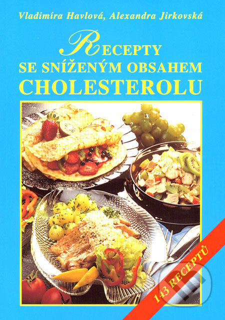Kniha: Recepty se sníženým obsahem cholesterolu (Alexandra Jirkovská a Vladimíra Havlová). Vyšehrad, 2007 Kniha: Recepty se sníženým obsahem cholesterolu (Alexandra Jirkovská a Vladimíra Havlová). Vyšehrad, 2007