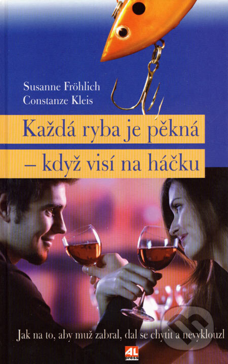 Kniha: Každá ryba je pěkná - když visí na háčku (Constanze Kleis a Susanne Fröhlich). Alpress, 2007 Kniha: Každá ryba je pěkná - když visí na háčku (Constanze Kleis a Susanne Fröhlich). Alpress, 2007