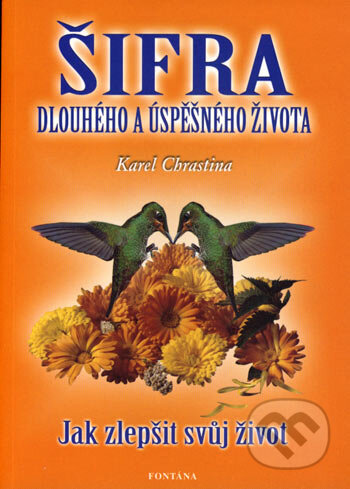 Kniha: Šifra dlouhého a úspěšného života (Karel Chrastina). Fontána, 2006 Kniha: Šifra dlouhého a úspěšného života (Karel Chrastina). Fontána, 2006