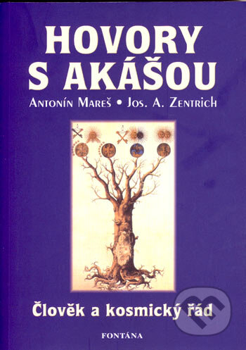 Kniha: Hovory s Akášou (Antonín Mareš a Josef A. Zentrich). Fontána, 2007 Kniha: Hovory s Akášou (Antonín Mareš a Josef A. Zentrich). Fontána, 2007