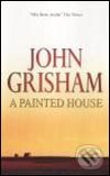 Kniha: A Painted House (John Grisham). Arrow Books, 2002 Kniha: A Painted House (John Grisham). Arrow Books, 2002