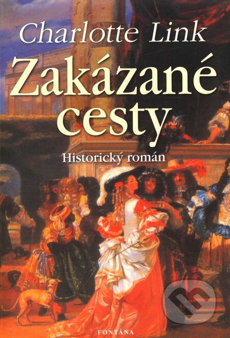 Kniha: Zakázané cesty (Charlotte Link). Fontána, 2007 Kniha: Zakázané cesty (Charlotte Link). Fontána, 2007
