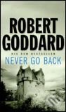 Kniha: Never Go Back (Robert Goddard). Corgi Books, 2006 Kniha: Never Go Back (Robert Goddard). Corgi Books, 2006