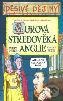 Kniha: Surová středověká Anglie (Terry Deary). Egmont ČR, 2007 Kniha: Surová středověká Anglie (Terry Deary). Egmont ČR, 2007