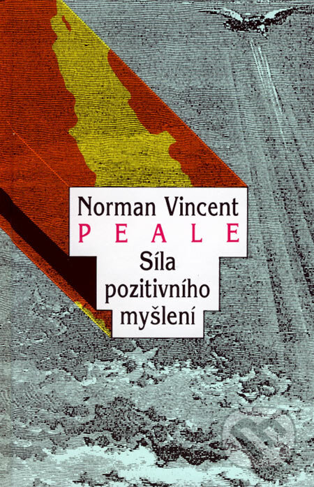 Kniha: Síla pozitivního myšlení (Norman Vincent Peale). Pragma, 2007 Kniha: Síla pozitivního myšlení (Norman Vincent Peale). Pragma, 2007