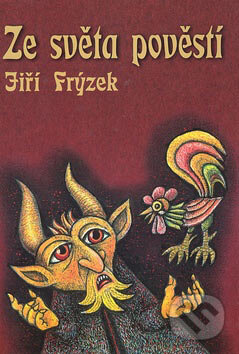 Kniha: Ze světa pověstí (Jiří Frýzek). Oftis, 2007 Kniha: Ze světa pověstí (Jiří Frýzek). Oftis, 2007
