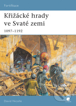 Kniha: Křižácké hrady ve Svaté zemi 1097 - 1192 (David Nicolle). Grada, 2007 Kniha: Křižácké hrady ve Svaté zemi 1097 - 1192 (David Nicolle). Grada, 2007
