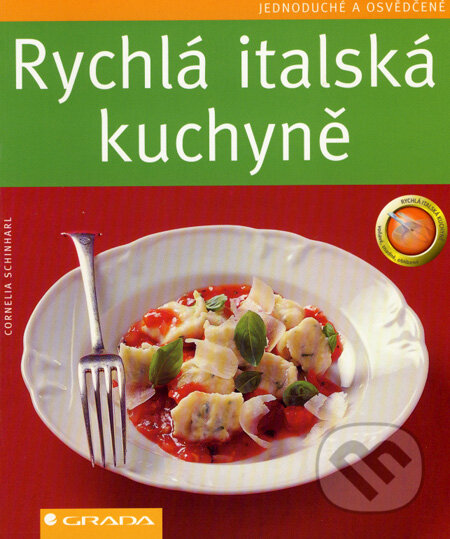 Kniha: Rychlá italská kuchyně (Cornelia Schinharlová). Grada, 2007 Kniha: Rychlá italská kuchyně (Cornelia Schinharlová). Grada, 2007