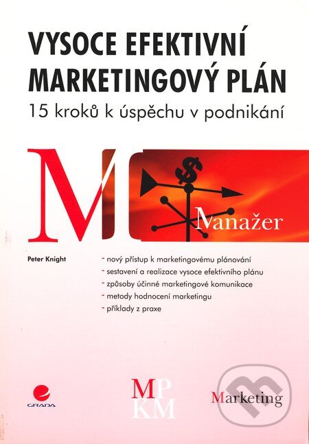 Kniha: Vysoce efektivní marketingový plán (Peter Knight). Grada, 2007 Kniha: Vysoce efektivní marketingový plán (Peter Knight). Grada, 2007