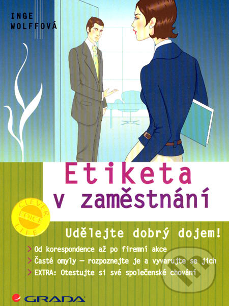 Kniha: Etiketa v zaměstnání (Inge Wolffová). Grada, 2007 Kniha: Etiketa v zaměstnání (Inge Wolffová). Grada, 2007
