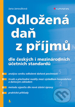 Kniha: Odložená daň z příjmů (Jana Janoušková). Grada, 2007 Kniha: Odložená daň z příjmů (Jana Janoušková). Grada, 2007