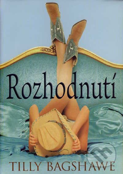 Kniha: Rozhodnutí (Tilly Bagshawe). BB/art, 2007 Kniha: Rozhodnutí (Tilly Bagshawe). BB/art, 2007