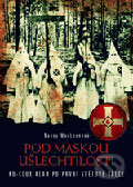 Kniha: Pod maskou ušlechtilosti (Nancy MacLeanová). BB/art, 2007 Kniha: Pod maskou ušlechtilosti (Nancy MacLeanová). BB/art, 2007