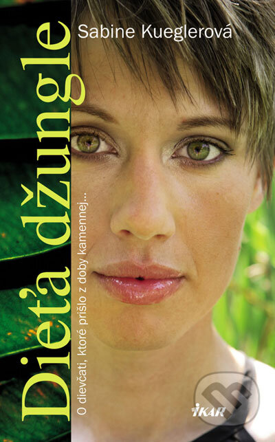 Kniha: Dieťa džungle 1 (Sabine Kueglerová). Ikar, 2007 Kniha: Dieťa džungle 1 (Sabine Kueglerová). Ikar, 2007