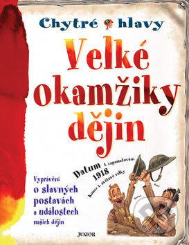 Kniha: Velké okamžiky dějin (Penny Clarke). Nakladatelství Junior, 2007 Kniha: Velké okamžiky dějin (Penny Clarke). Nakladatelství Junior, 2007