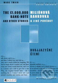Kniha: Miliónová bankovka a jiné povídky/The 1,000,000 bank-note and other stories (Mark Twain). Nakladatelství Fragment, 2007 Kniha: Miliónová bankovka a jiné povídky/The 1,000,000 bank-note and other stories (Mark Twain). Nakladatelství Fragment, 2007