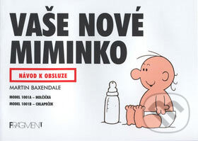 Kniha: Vaše nové miminko (Martin Baxendale). Nakladatelství Fragment, 2007 Kniha: Vaše nové miminko (Martin Baxendale). Nakladatelství Fragment, 2007
