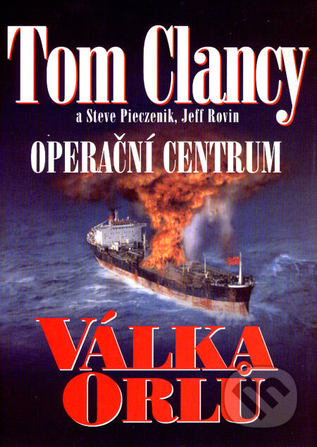 Kniha: Operační centrum - Válka Orlů (Jeff Rovin, Steve Pieczenik a Tom Clancy). BB/art, 2007 Kniha: Operační centrum - Válka Orlů (Jeff Rovin, Steve Pieczenik a Tom Clancy). BB/art, 2007