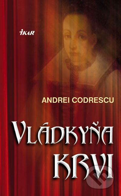 Vládkyňa krvi - Andrei Codrescu, Ikar, 2007