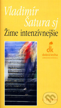 Kniha: Žime intenzívnejšie (Vladimír Šatura). Dobrá kniha, 2006 Kniha: Žime intenzívnejšie (Vladimír Šatura). Dobrá kniha, 2006