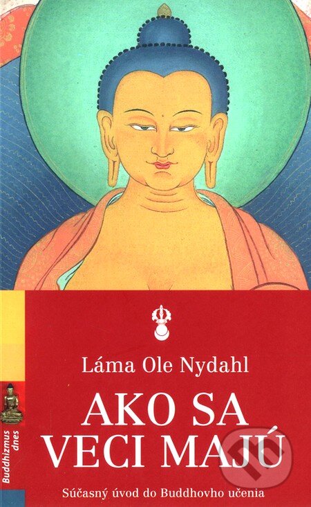 Kniha: Ako sa veci majú (Láma Ole Nydahl). Spoločnosť buddhizmu diamantovej cesty, 2007 Kniha: Ako sa veci majú (Láma Ole Nydahl). Spoločnosť buddhizmu diamantovej cesty, 2007