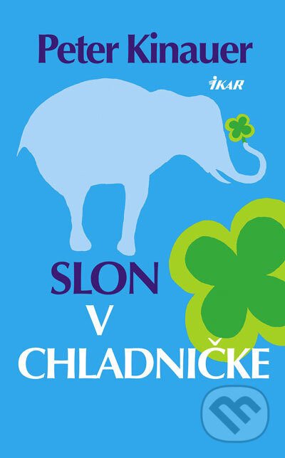 Kniha: Slon v chladničke (Peter F. Kinauer). Ikar, 2007 Kniha: Slon v chladničke (Peter F. Kinauer). Ikar, 2007