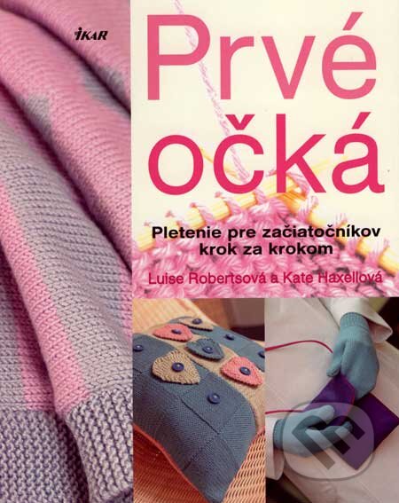 Kniha: Prvé očká (Kate Haxellová a Luise Robertová). Ikar, 2007 Kniha: Prvé očká (Kate Haxellová a Luise Robertová). Ikar, 2007