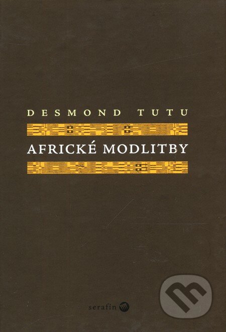 Kniha: Africké modlitby (Desmond Tutu). Serafín, 2005 Kniha: Africké modlitby (Desmond Tutu). Serafín, 2005