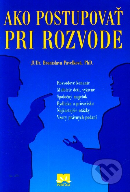 Kniha: Ako postupovať pri rozvode (Bronislava Pavelková). Príroda, 2000 Kniha: Ako postupovať pri rozvode (Bronislava Pavelková). Príroda, 2000