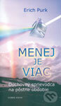 Kniha: Menej je viac (Erich Purk). Dobrá kniha, 2004 Kniha: Menej je viac (Erich Purk). Dobrá kniha, 2004