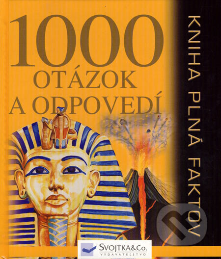 Kniha: 1000 otázok a odpovedí (Svojtka&Co.). Svojtka&Co., 2007 Kniha: 1000 otázok a odpovedí (Svojtka&Co.). Svojtka&Co., 2007