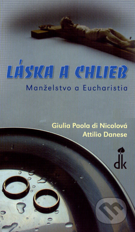Kniha: Láska a chlieb (Attilio Danese a Giulia Paola di Nicolová). Dobrá kniha, 2005 Kniha: Láska a chlieb (Attilio Danese a Giulia Paola di Nicolová). Dobrá kniha, 2005