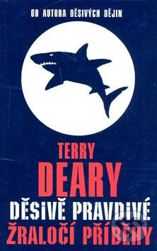 Kniha: Děsivě pravdivé žraločí příběhy (Terry Deary). Egmont ČR, 2007 Kniha: Děsivě pravdivé žraločí příběhy (Terry Deary). Egmont ČR, 2007