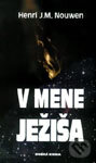 Kniha: V mene Ježiša (Henri M. Nouwen). Dobrá kniha, 1998 Kniha: V mene Ježiša (Henri M. Nouwen). Dobrá kniha, 1998