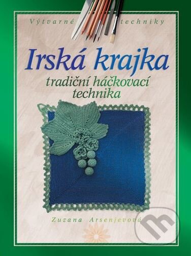 Kniha: Irská krajka (Zuzana Arsenjevová). CPRESS, 2008 Kniha: Irská krajka (Zuzana Arsenjevová). CPRESS, 2008