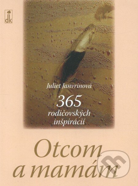 Kniha: Otcom a mamám (Juliet Janvrinová). Dobrá kniha, 2006 Kniha: Otcom a mamám (Juliet Janvrinová). Dobrá kniha, 2006