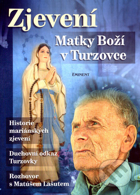 Kniha: Zjevení Matky Boží v Turzovce (Jiří Kuchař). Eminent, 2007 Kniha: Zjevení Matky Boží v Turzovce (Jiří Kuchař). Eminent, 2007