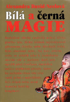 Kniha: Bílá a černá magie (Alexandra David-Néel). Pragma, 1990 Kniha: Bílá a černá magie (Alexandra David-Néel). Pragma, 1990