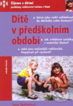 Kniha: Dítě v předškolním období (Ilona Špaňhelová). Mladá fronta, 2004 Kniha: Dítě v předškolním období (Ilona Špaňhelová). Mladá fronta, 2004
