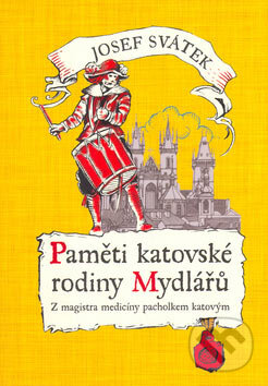 Kniha: Paměti katovské rodiny Mydlářů 1 (Josef Svátek). XYZ, 2005 Kniha: Paměti katovské rodiny Mydlářů 1 (Josef Svátek). XYZ, 2005