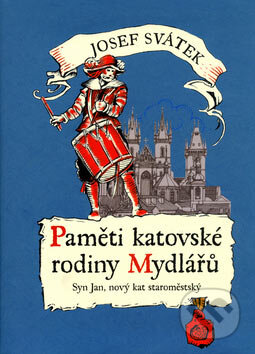 Kniha: Paměti katovské rodiny Mydlářů 3 (Josef Svátek). XYZ, 2006 Kniha: Paměti katovské rodiny Mydlářů 3 (Josef Svátek). XYZ, 2006