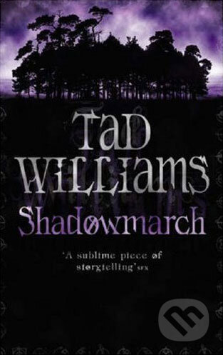 Kniha: Shadowmarch (Tad Williams). Orbit, 2005 Kniha: Shadowmarch (Tad Williams). Orbit, 2005