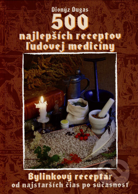 Kniha: 500 najlepších receptov ľudovej medicíny (Dionýz Dugas). Knižné centrum, 2007 Kniha: 500 najlepších receptov ľudovej medicíny (Dionýz Dugas). Knižné centrum, 2007